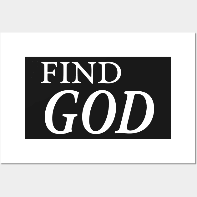 FIND GOD Wall Art by TextGraphicsUSA